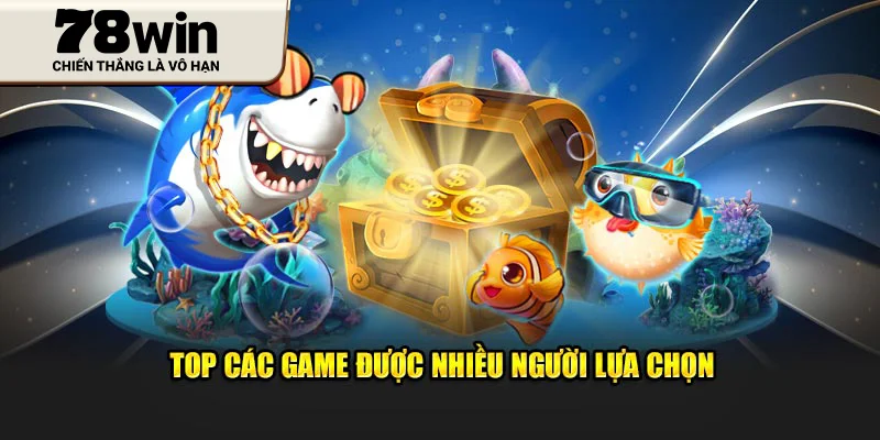 Top các game được nhiều người lựa chọn
